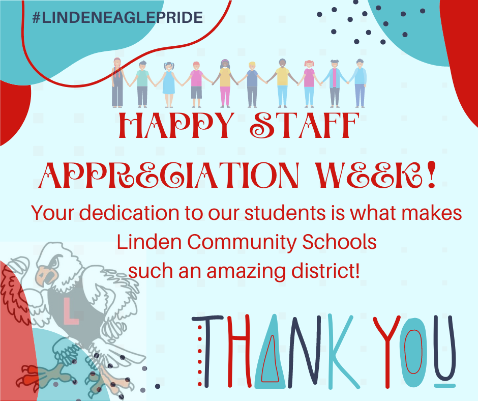 Happy Staff Appreciation Week!  Your dedication to our students is what makes Linden Community Schools such an amazing district!