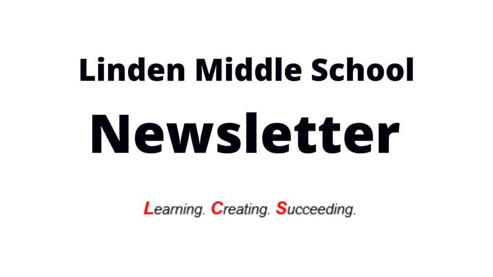 Linden Middle School Newsletter: Learning, Creating Succeeding