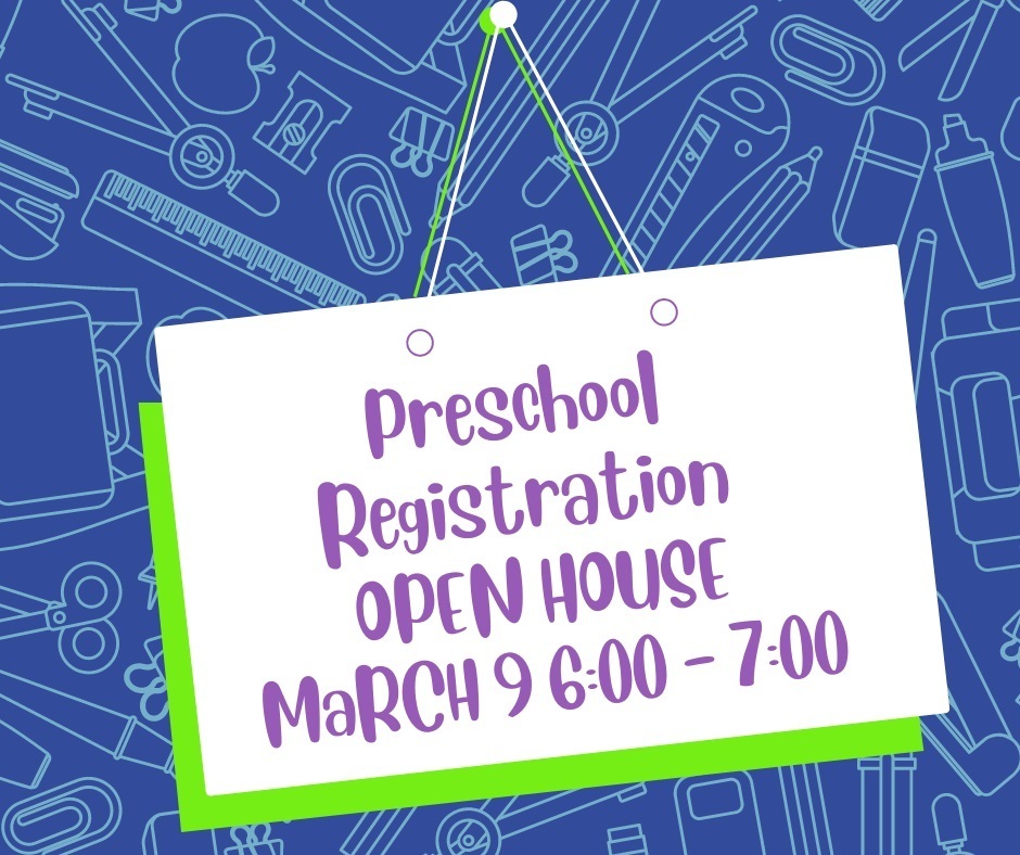 Open House for Preschool  March 9,  6:00-7:00