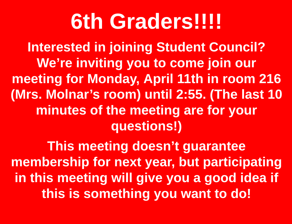 6th Graders invited to meeting on Monday to get a feel for what StuCo. does.